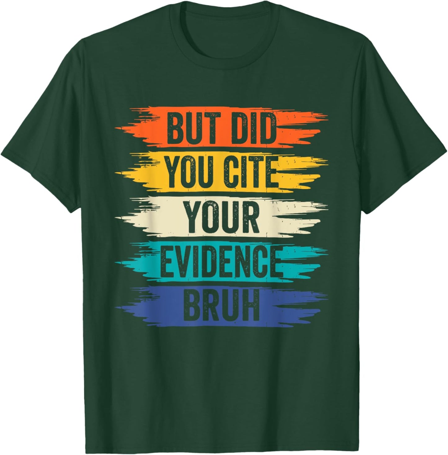 But Did You Cite Your Evidence Bruh Retro Vintage T-Shirt - T-Shirt | Forest