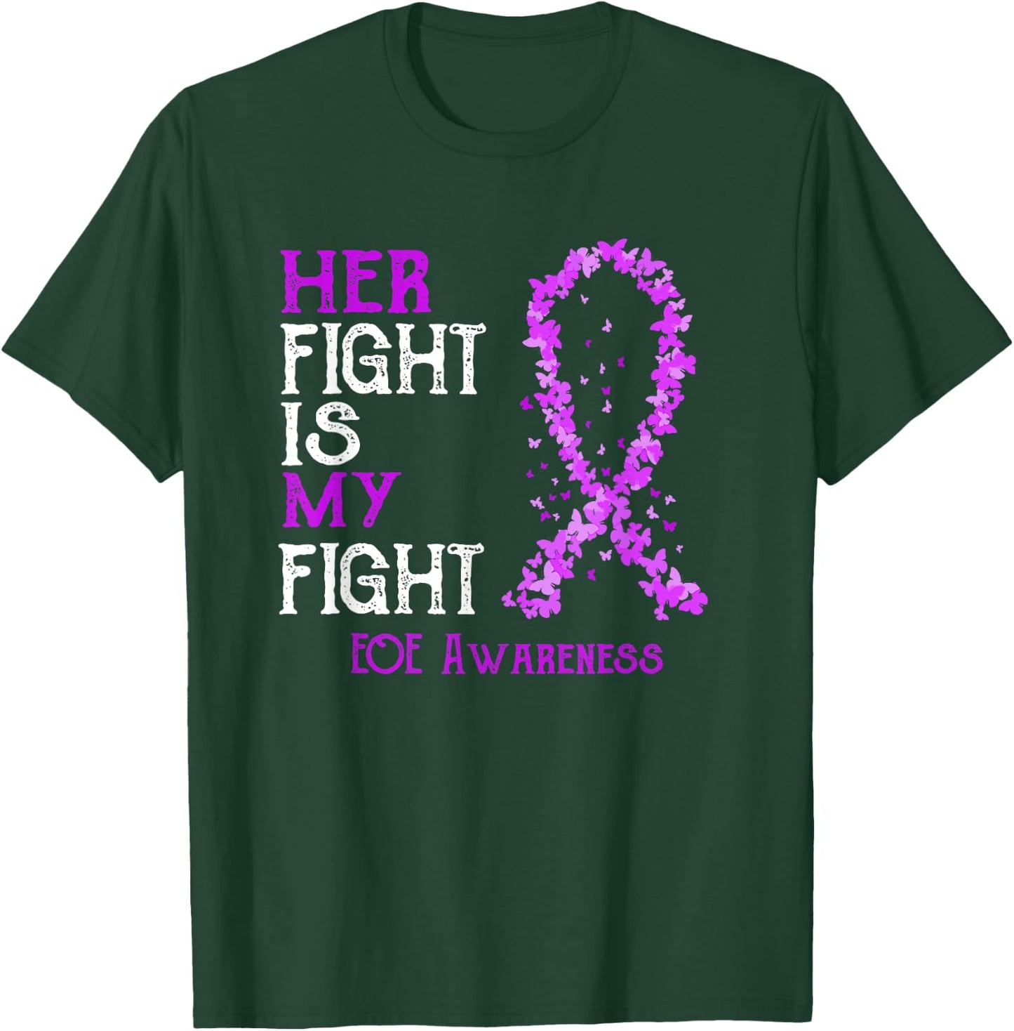 Her Fight Is My Fight EOE Awareness T-Shirt - T-Shirt | Forest