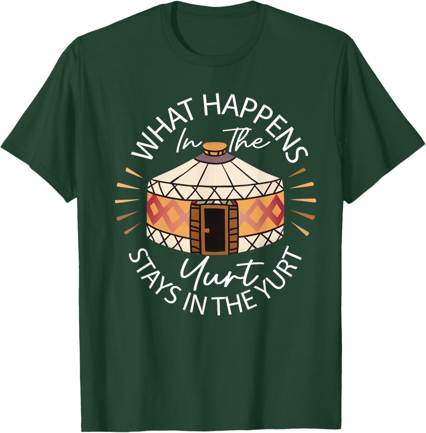 What Happened In The Yurt Stays In The Yurt Camping T-Shirt - T-Shirt | Forest