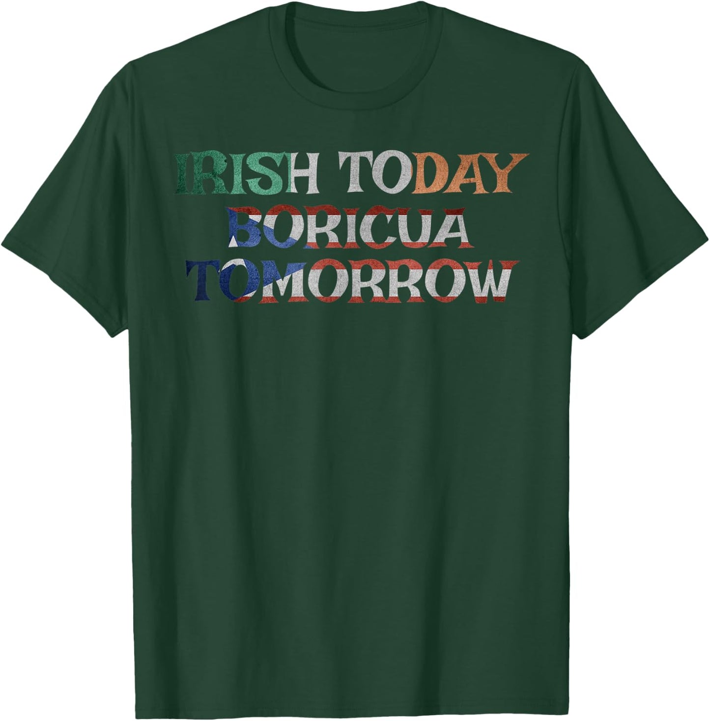 Irish Today Boricua Tomorrow Shirt Puerto Rican Pattys Gifts T-Shirt - T-Shirt | Forest