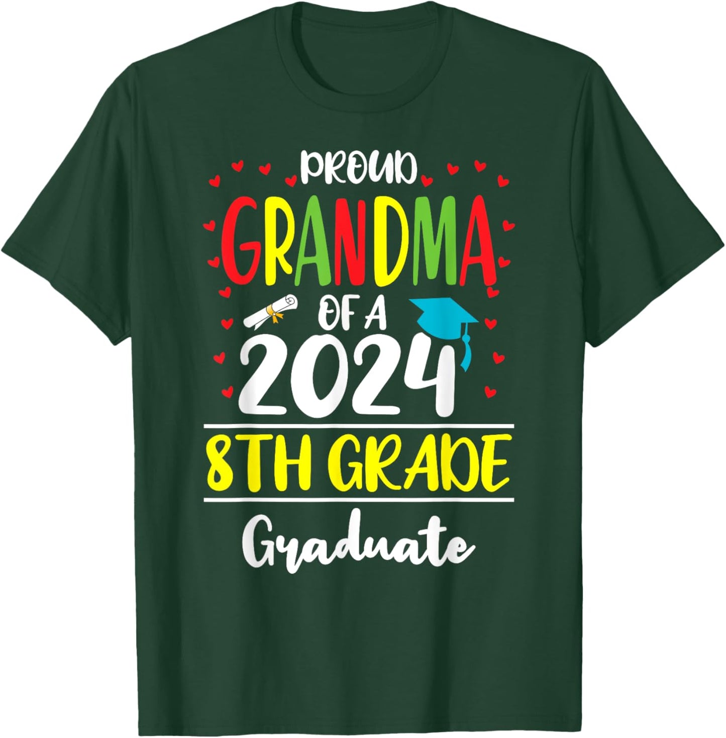 Funny Proud Grandma of a Class of 2024 8th Grade Graduate T-Shirt - T-Shirt | Forest