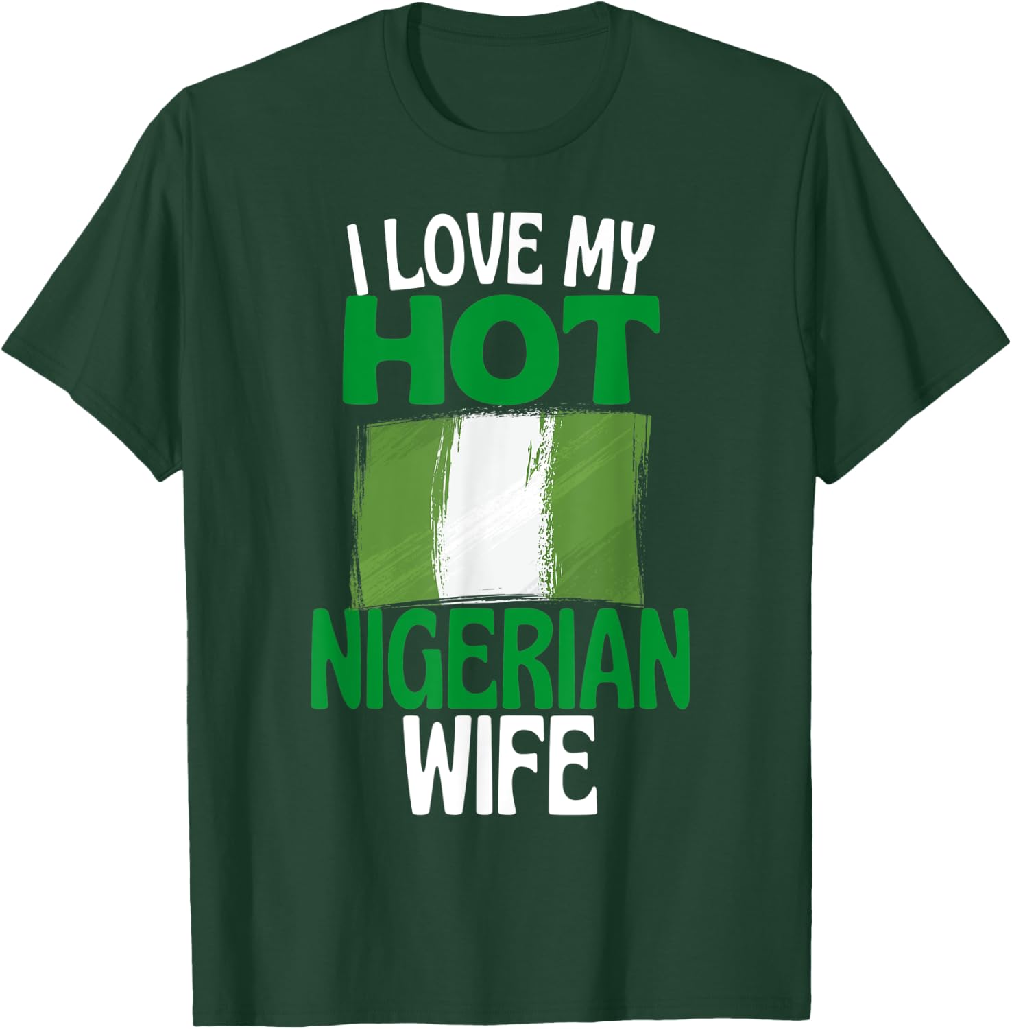 I Love My Hot Nigerian Wife Funny Nigeria Relationship T-Shirt - T-Shirt | Forest