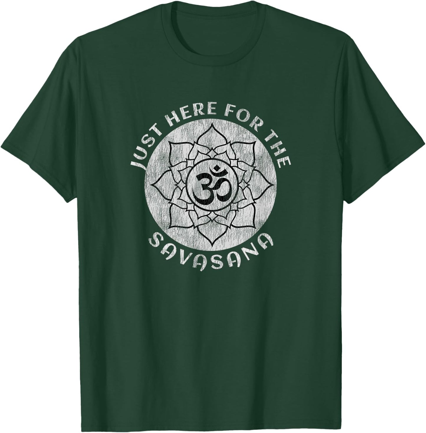 Just Here For the Savasana Shavasana Yoga Meditation T-Shirt - T-Shirt | Forest