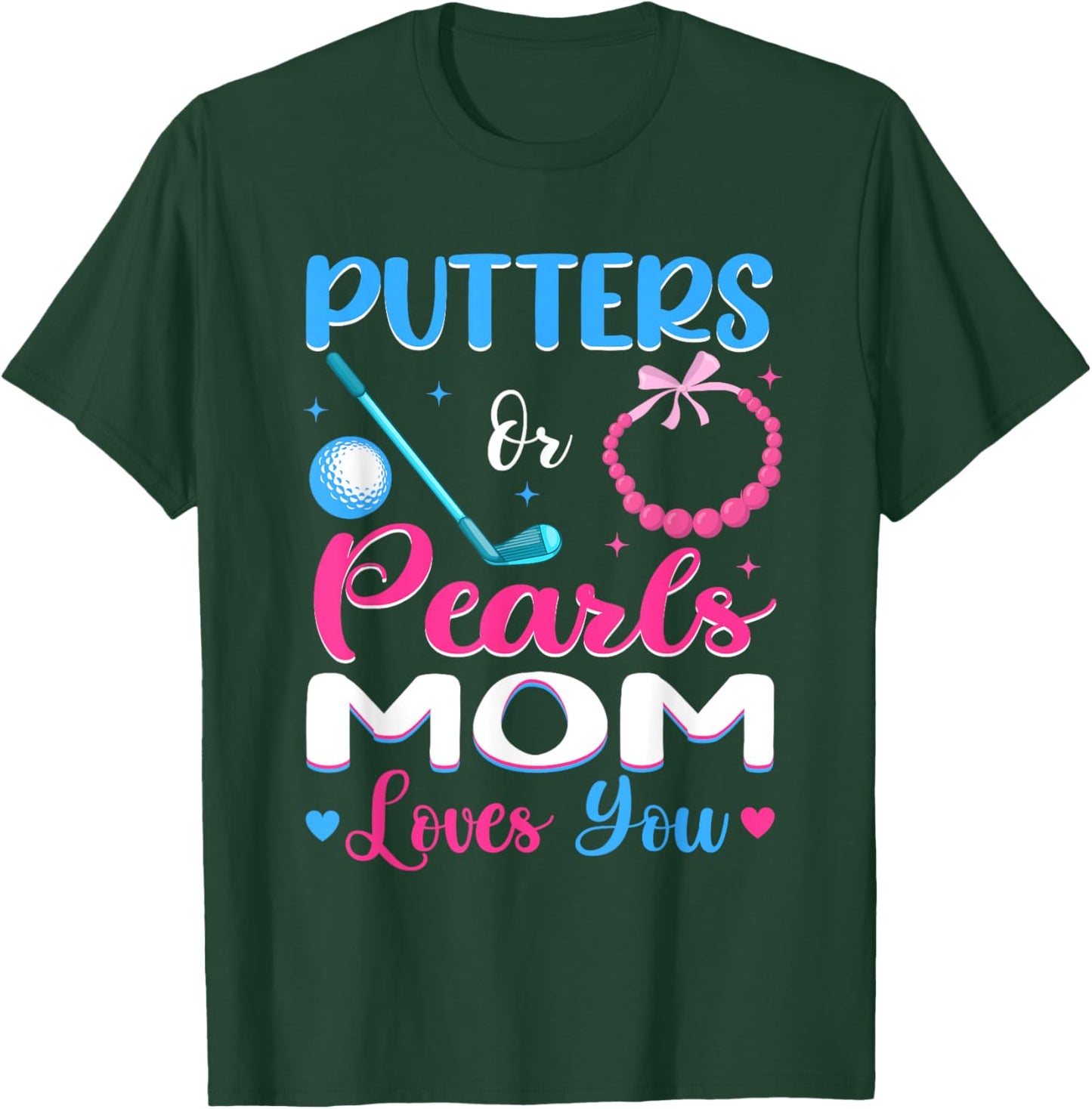 Putters Or Pearls Mom Loves You Gender Reveal Family T-Shirt - T-Shirt | Forest