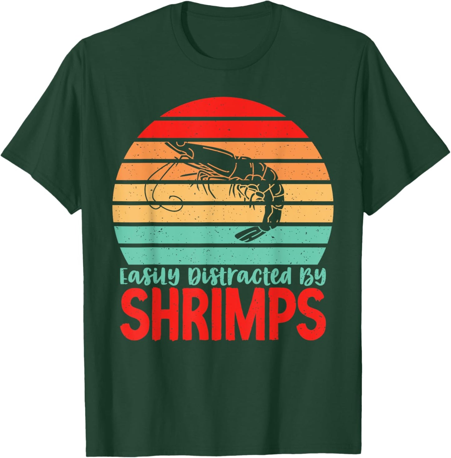 Easily distracted Shrimps Lover T-Shirt - T-Shirt | Forest