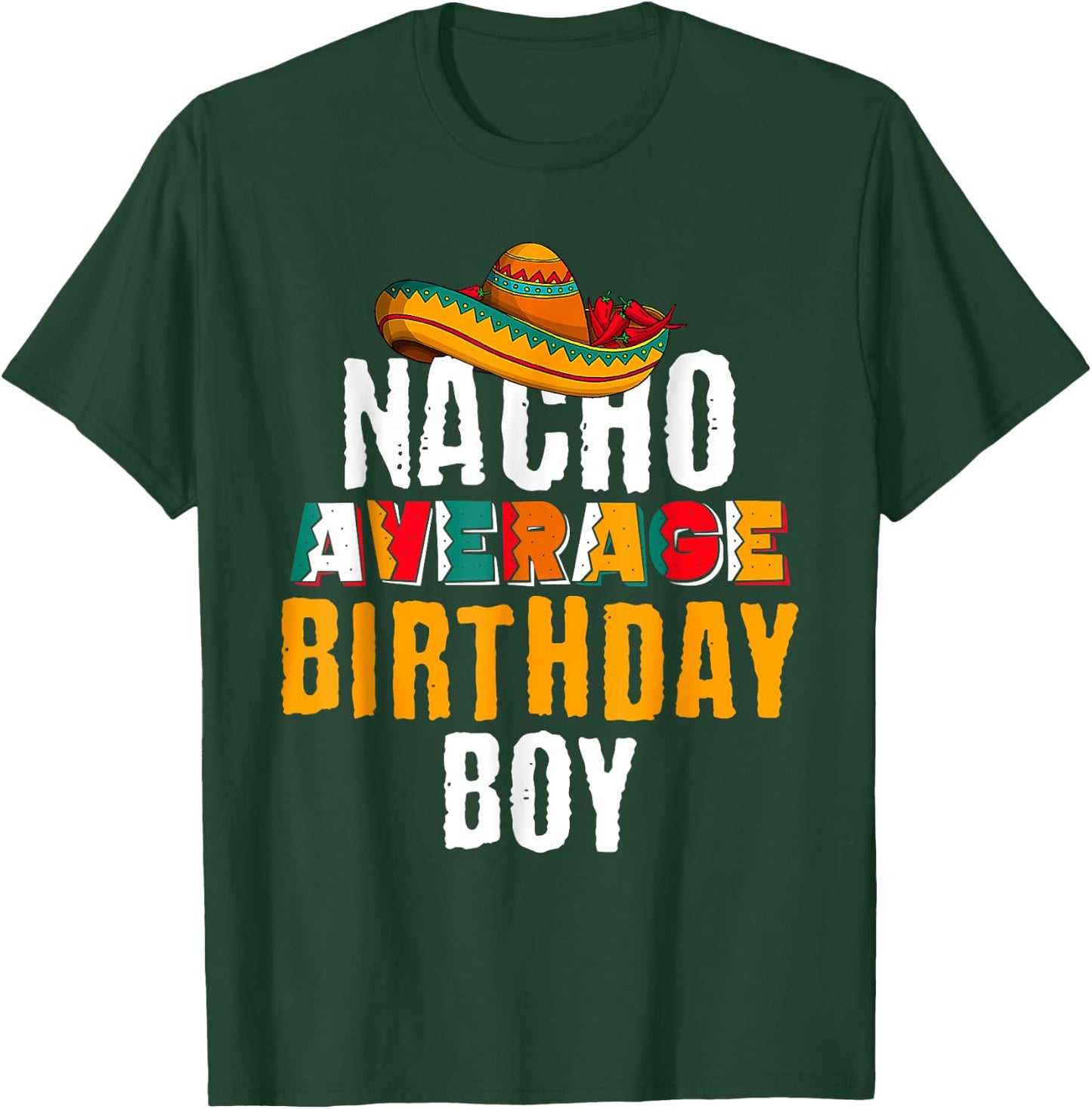 Nacho Average Birthday Boy Cinco De Mayo Funny Mexican Latin T-Shirt - T-Shirt | Forest