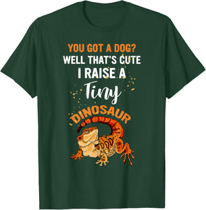 You Got A Dog Well That's Cute I Raise A Tiny Dinosaur Men Women T-Shirt - T-Shirt | Forest