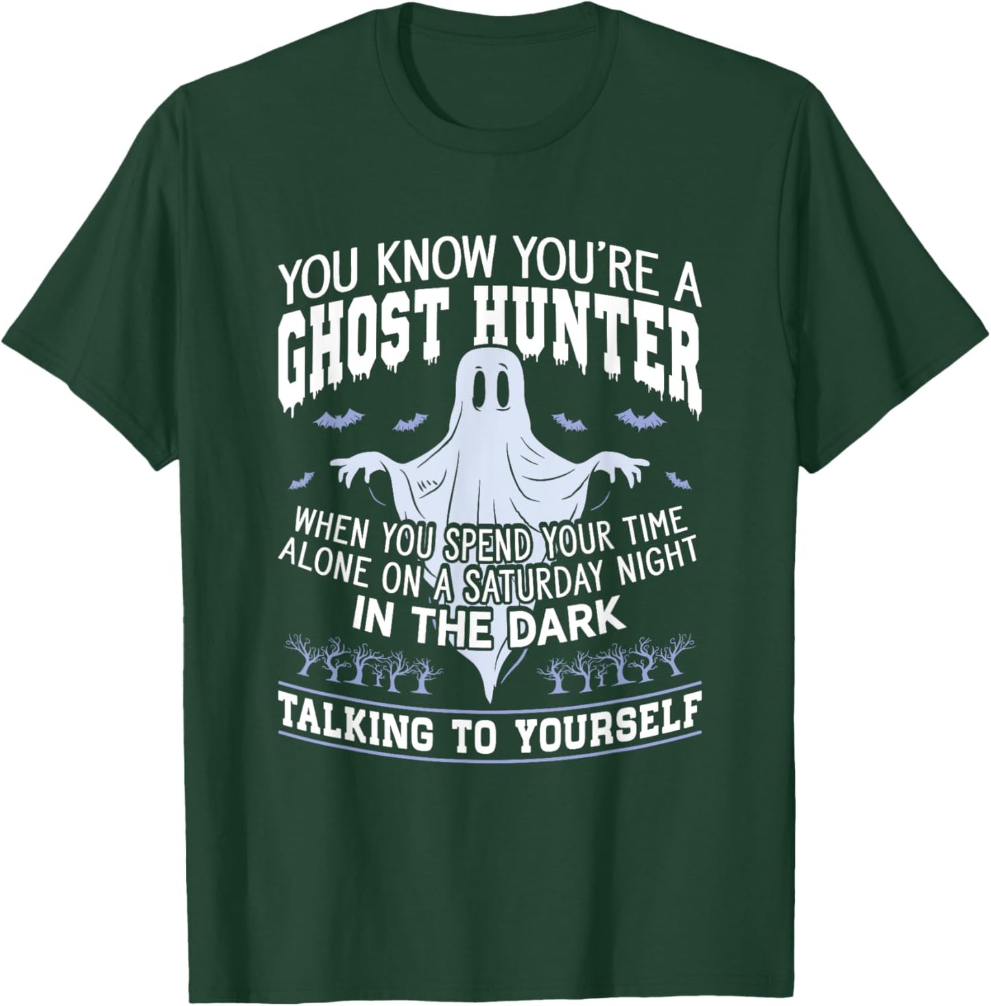 You're A Ghost Hunter Hunting Halloween Paranormal Hunting T-Shirt - T-Shirt | Forest