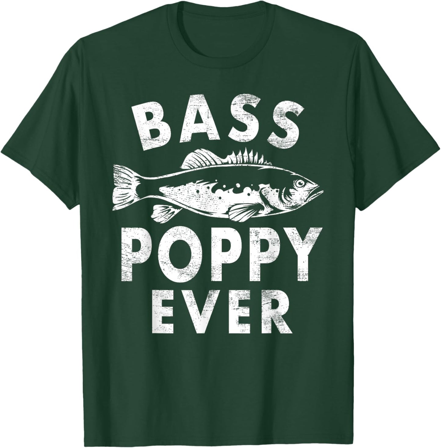 Bass Poppy Ever Fishing Gifts Poppy Father's Day T-Shirt - T-Shirt | Forest