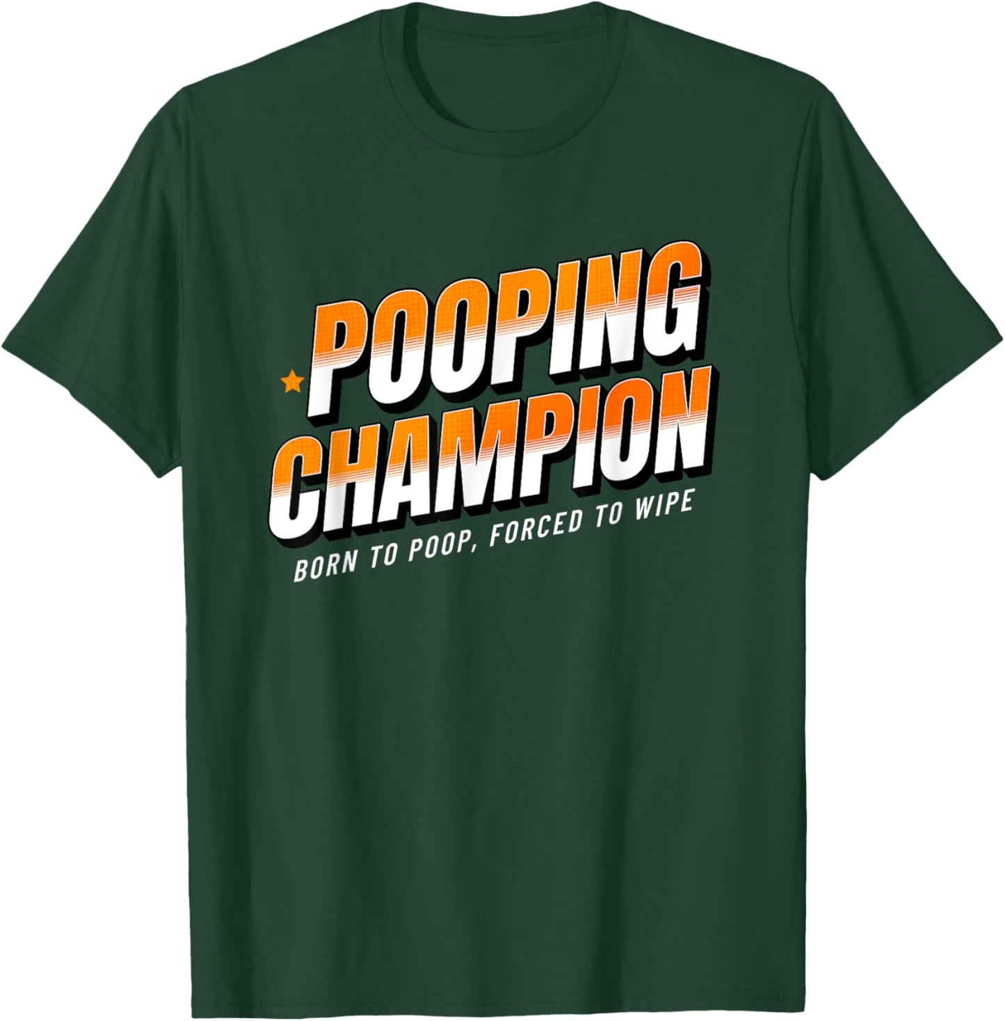 Pooping Champion Born to Poop Gag Funny Adult Humor Meme T-Shirt - T-Shirt | Forest