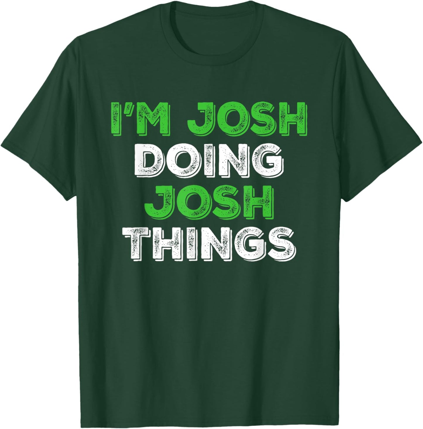 I'm Josh Doing Josh Things Funny Personalized First Name T-Shirt - T-Shirt | Forest