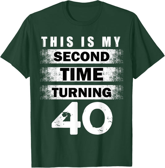 This Is My Second Time Turning 40 Year Birthday Crew 40th T-Shirt - T-Shirt | Forest