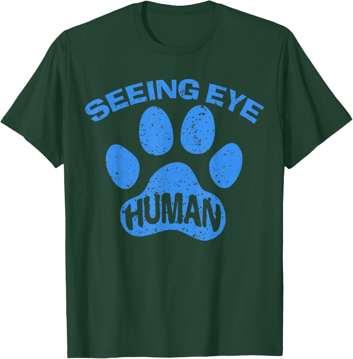 Seeing Eye Human Funny Blind Foster Dog Owner Pet Lover Gift T-Shirt - T-Shirt | Forest