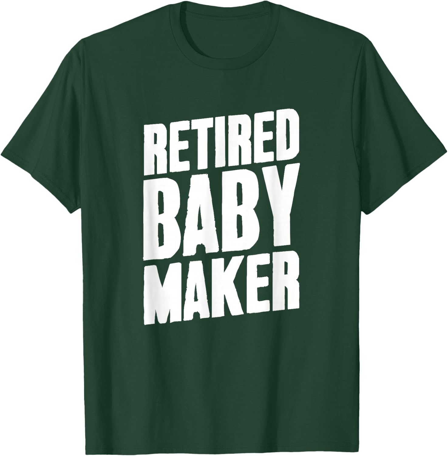 Retired Baby Maker Post Vasectomy Gift Birth Control T-Shirt - T-Shirt | Forest