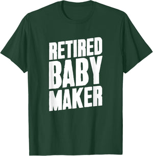 Retired Baby Maker Post Vasectomy Gift Birth Control T-Shirt - T-Shirt | Forest