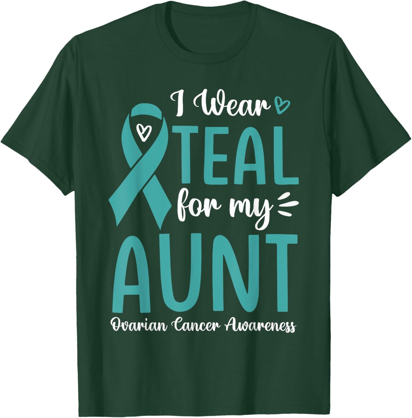 I Wear Teal For My Aunt Ovarian Cancer Awareness Family T-Shirt - T-Shirt | Forest