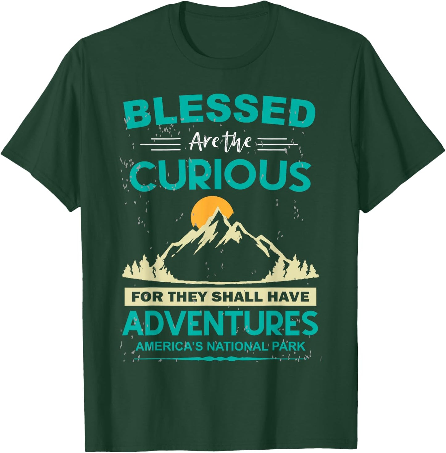 Blessed Are The Curious For They Shall Have Adventures T-Shirt - T-Shirt | Forest