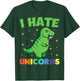 I Hate Unicorns Shirt with Dinosaur T-Shirt - T-Shirt | Forest