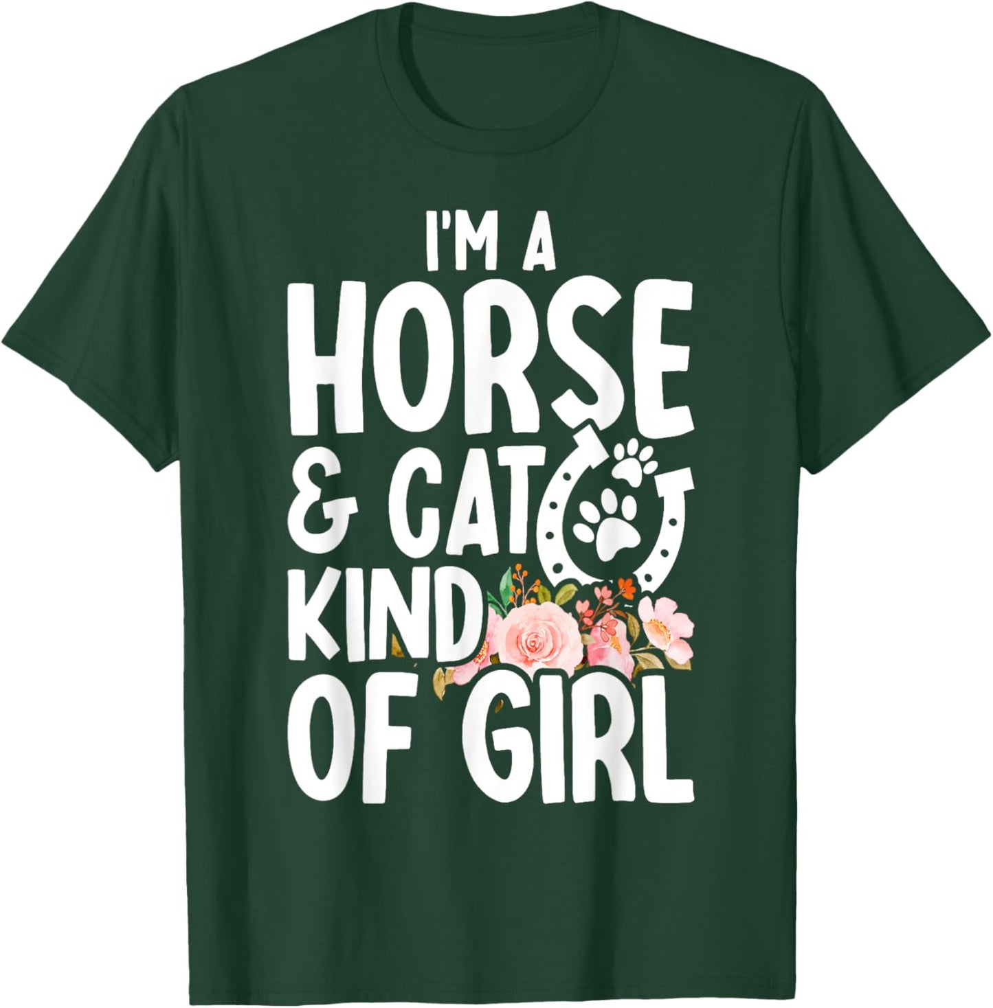 I Am Horse & Cat Kind Of Girl Horseshoe Paws T-Shirt - T-Shirt | Forest