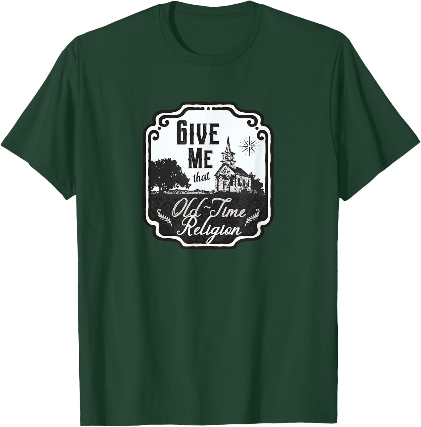 Give Me That Old-Time Religion Vintage-Style T-Shirt - T-Shirt | Forest