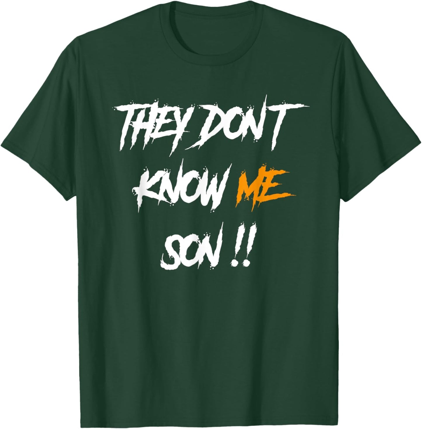 They Don't Know Me Son T-Shirt - T-Shirt | Forest