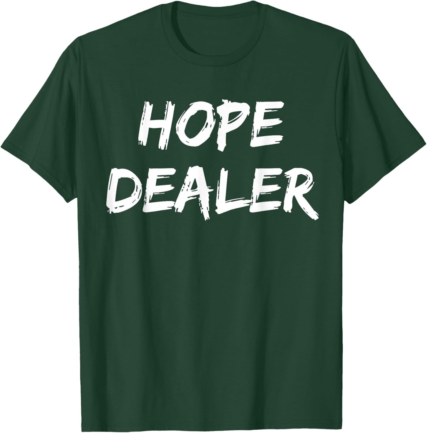 Motivational Hope Dealer T-Shirt - T-Shirt | Forest