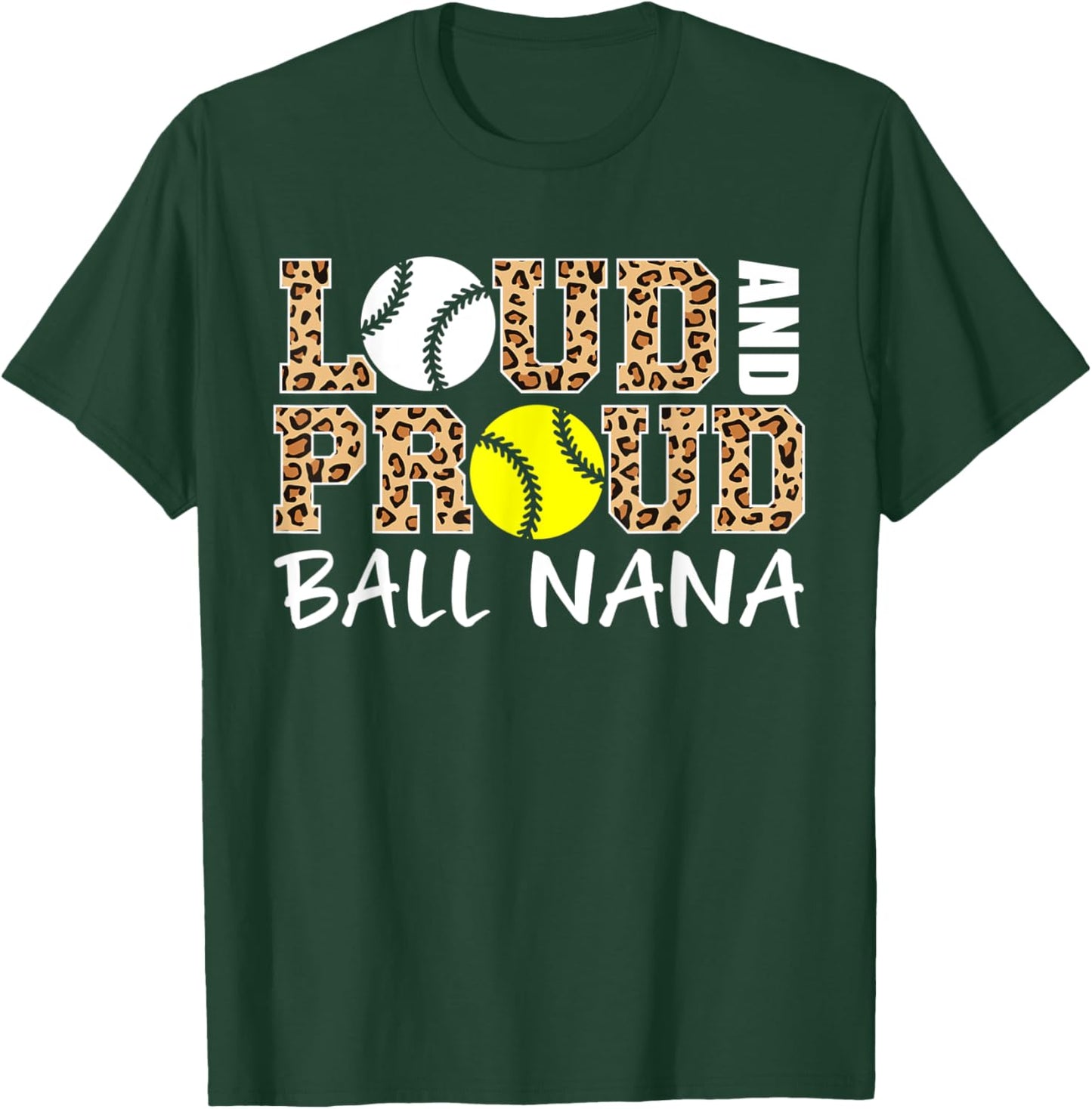 Loud And Proud Baseball Softball Nana Funny Ball Nana T-Shirt - T-Shirt | Forest