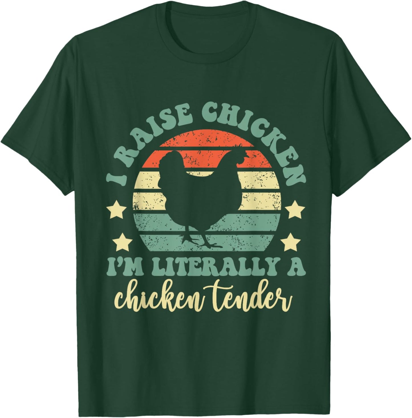 I Raise Chickens I Am Literally A Chicken Tender Hens Farmer T-Shirt - T-Shirt | Forest