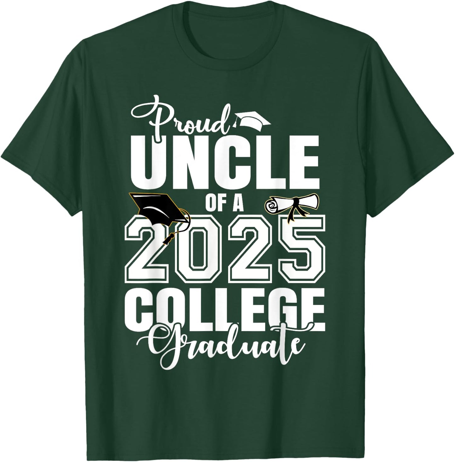 Proud Uncle Of A 2025 College Graduate Graduation T-Shirt - T-Shirt | Forest