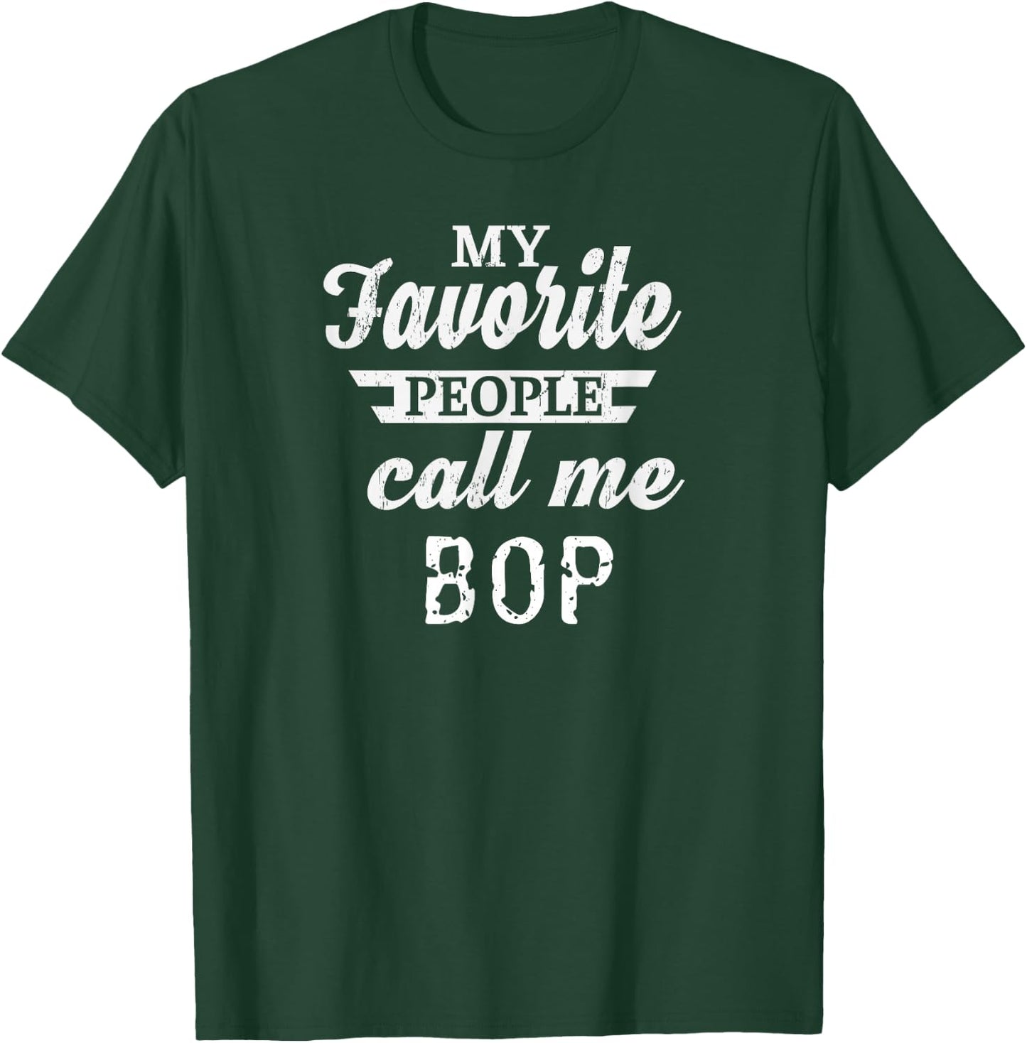 My Favorite People Call Me Bop Grandpa T-Shirt - T-Shirt | Forest
