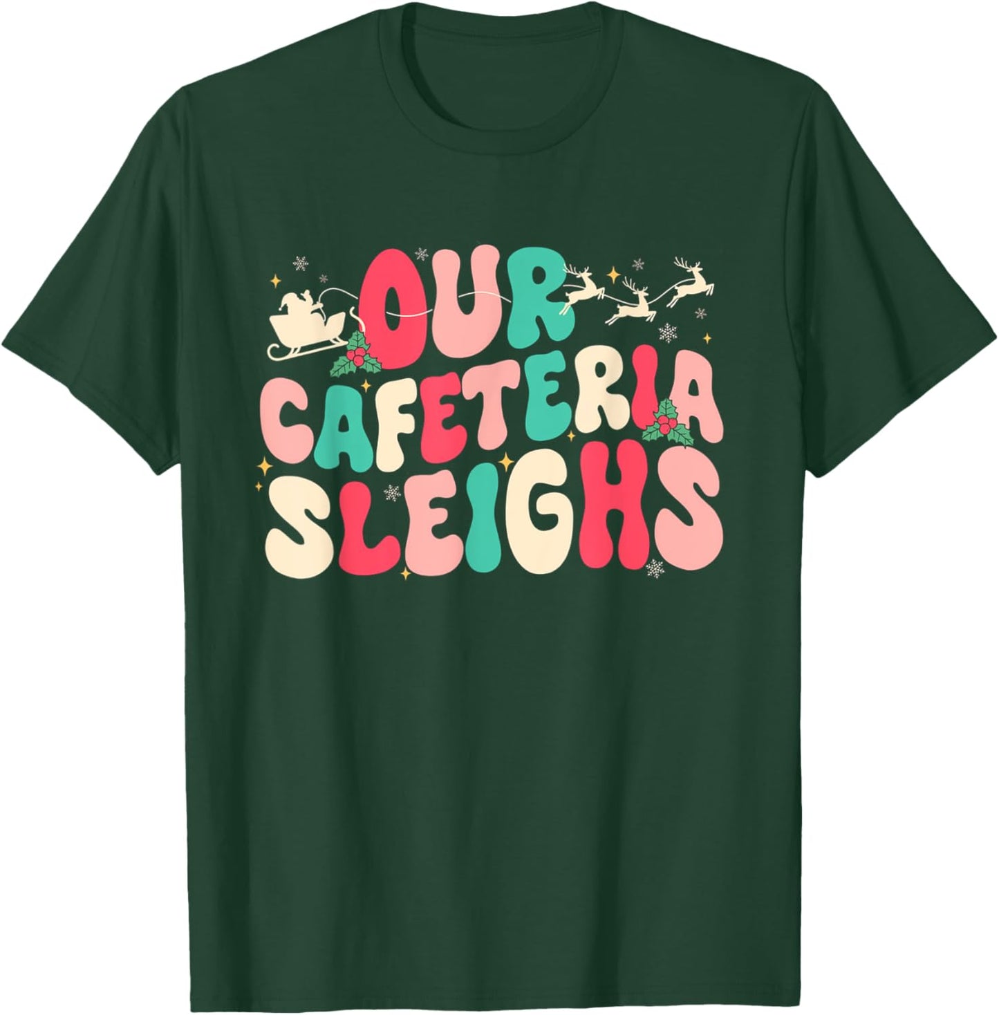Groovy Our Cafeteria Sleighs Christmas Lunch Lady Women T-Shirt - T-Shirt | Forest