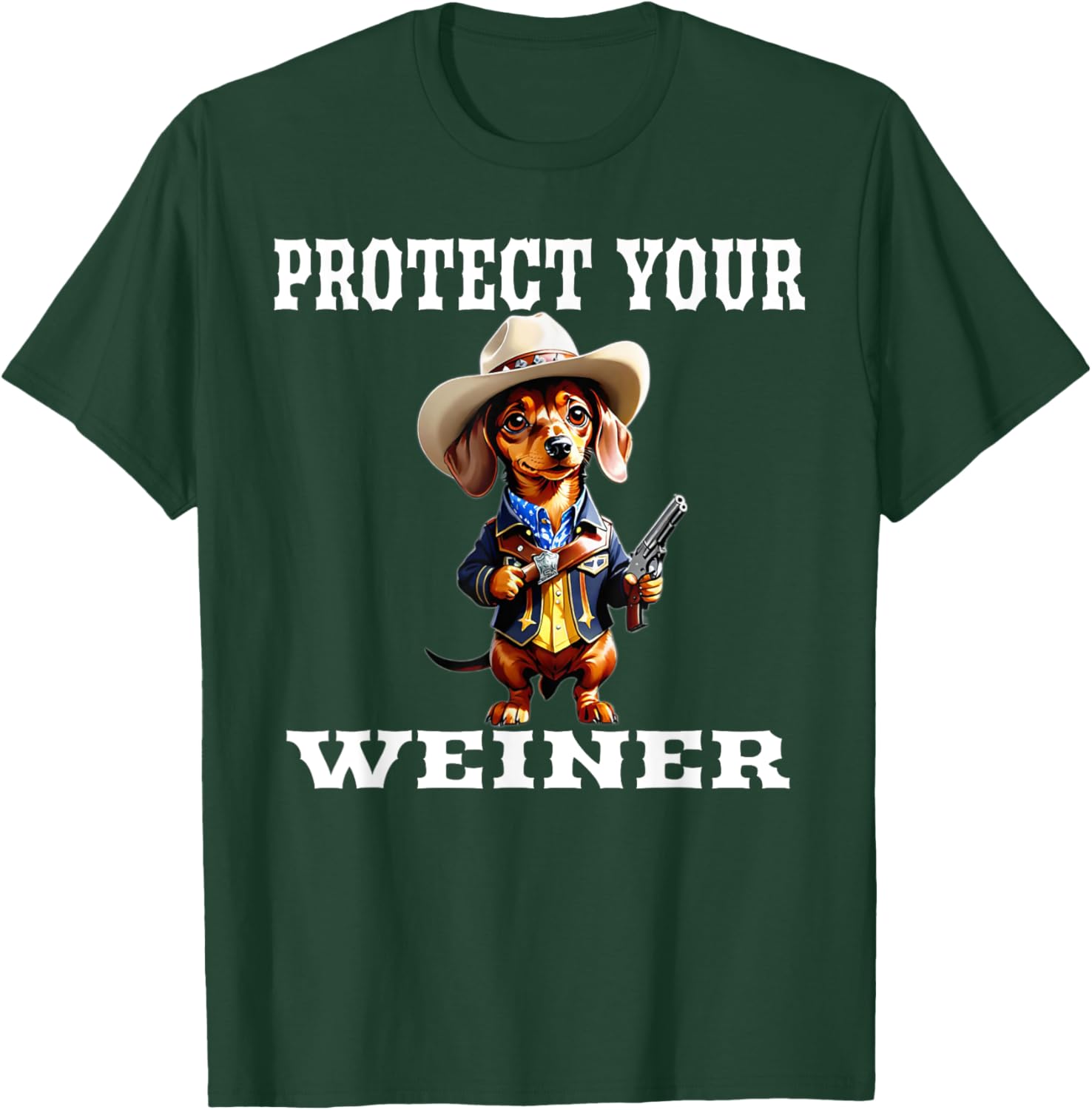 Protect Your Weiner Dog Funny Pun Western Wear Dachshund T-Shirt - T-Shirt | Forest