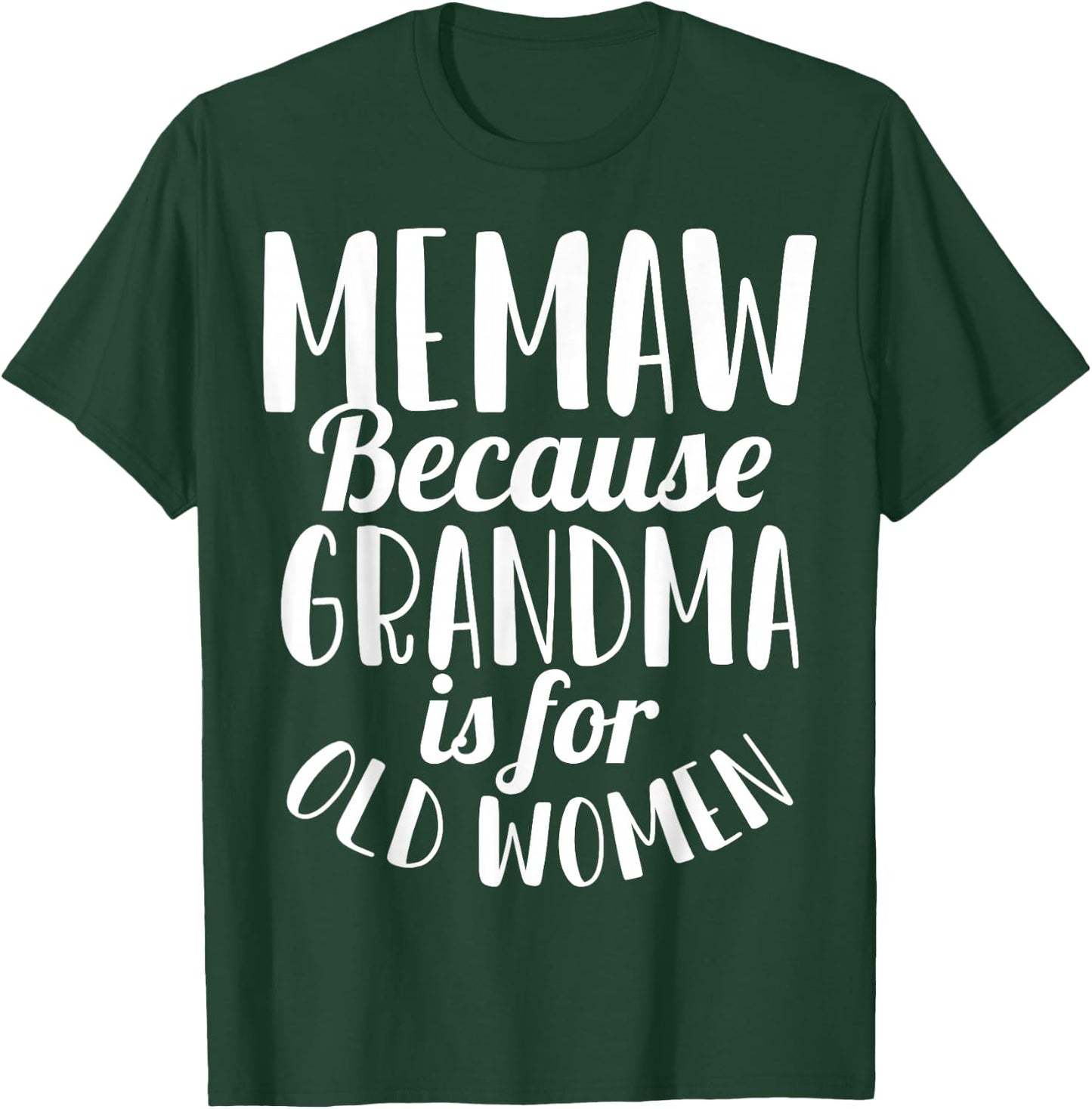 Memaw Because Grandma is for Old Women Funny T-Shirt - T-Shirt | Forest
