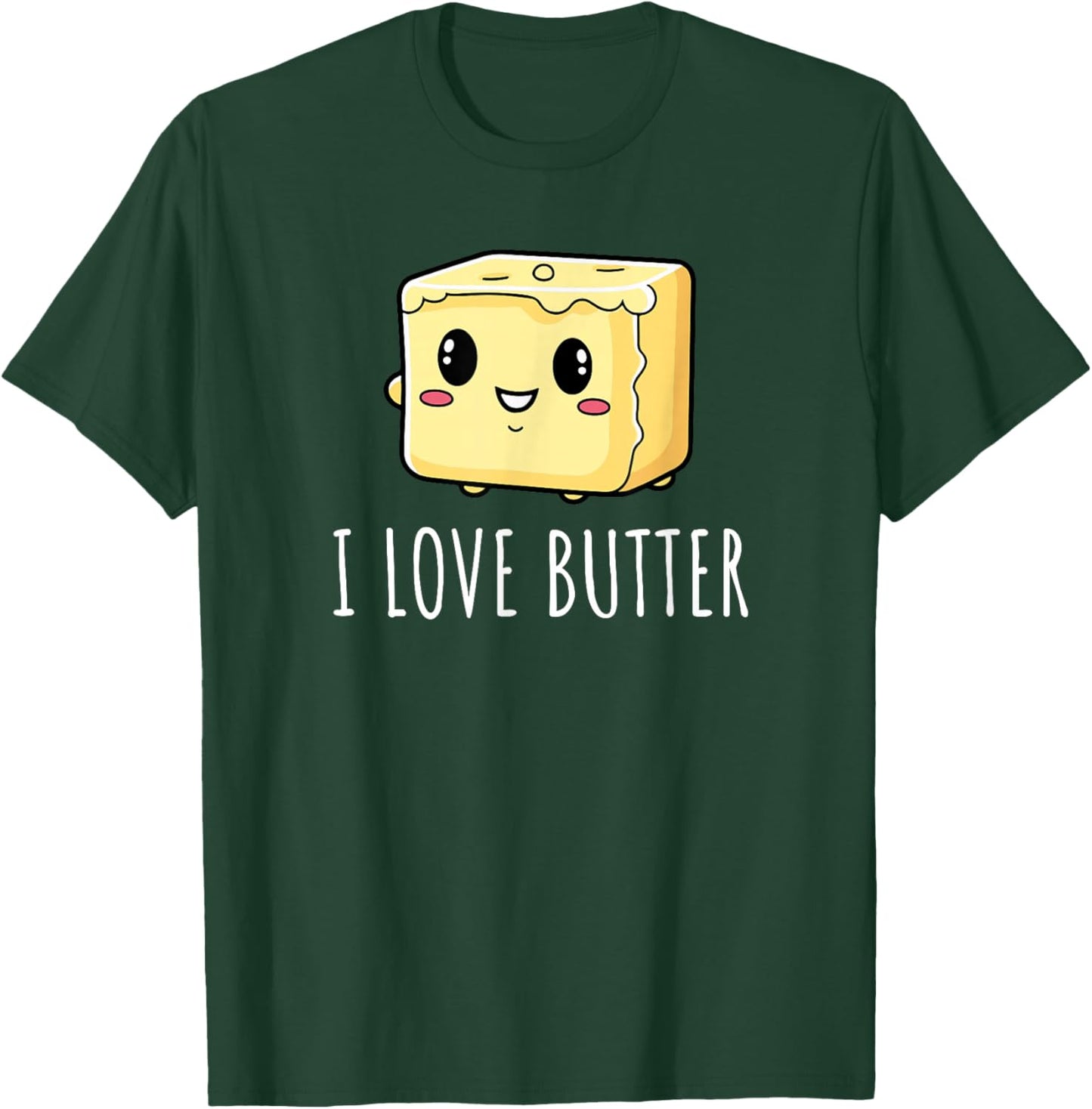 I Love Butter T-Shirt - T-Shirt | Forest