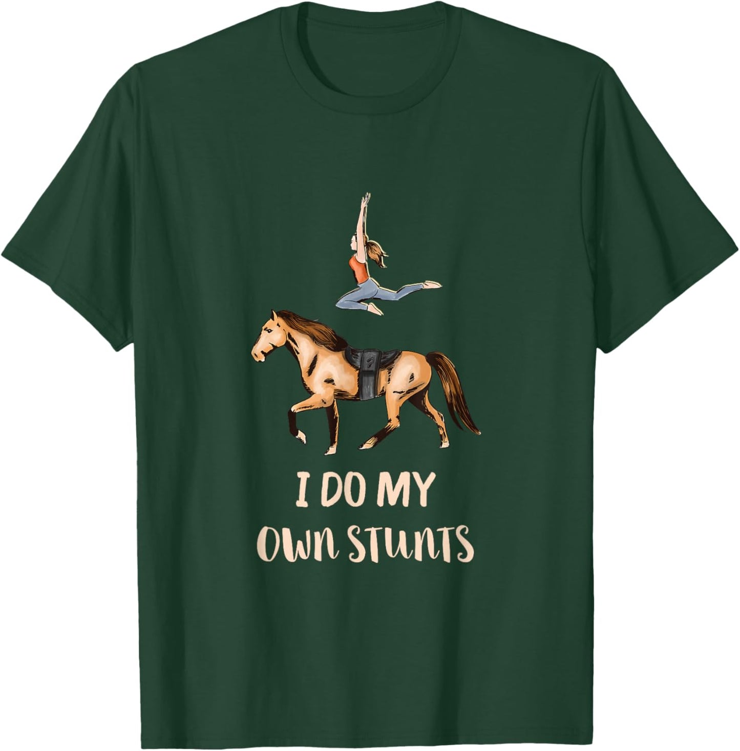I Do My Own Stunts Horseback Acrobatics Horse Vaulting T-Shirt - T-Shirt | Forest