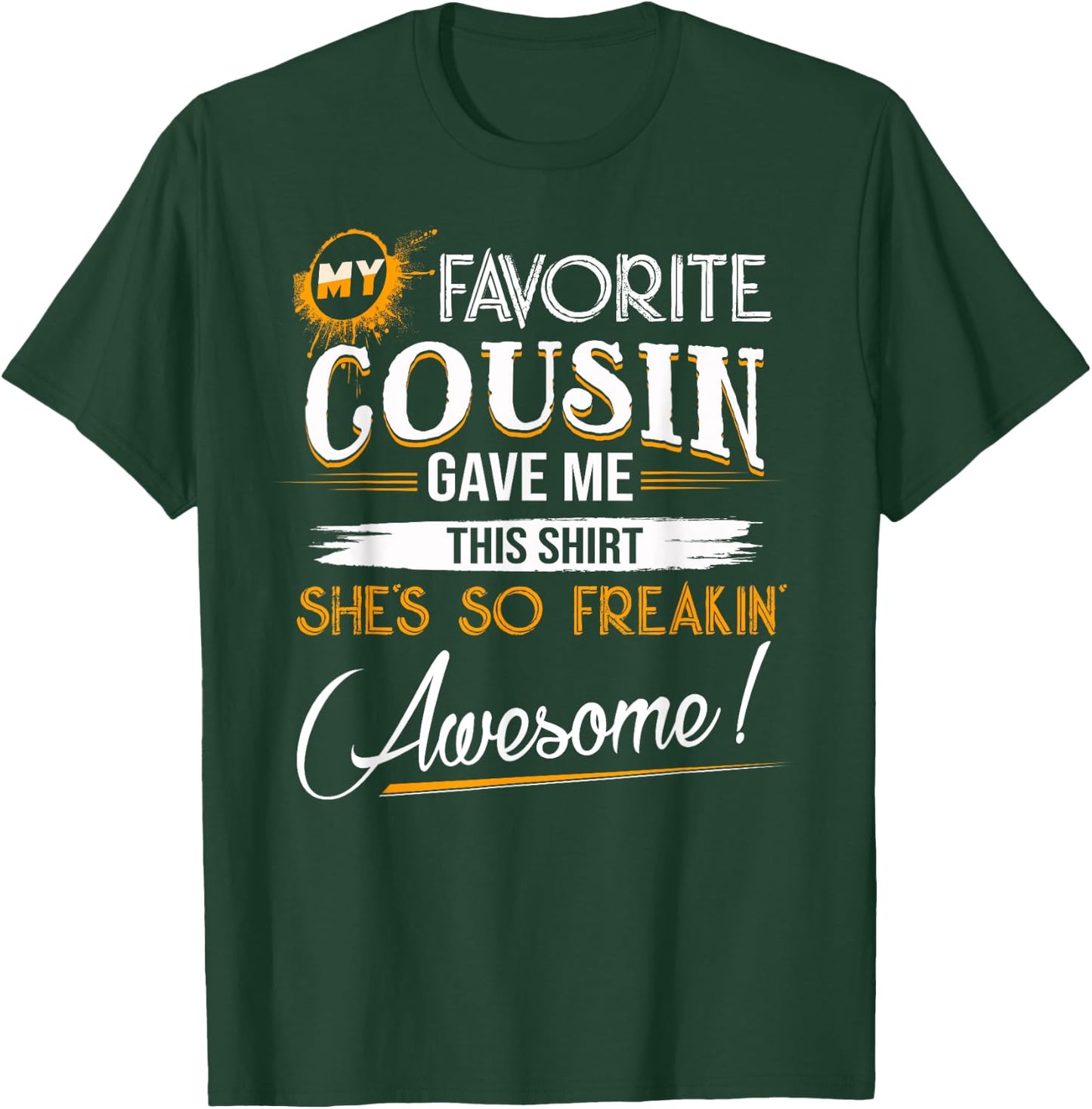My Favorite Cousin Gave Me This Shirt Great Gift Cousins T-Shirt - T-Shirt | Forest