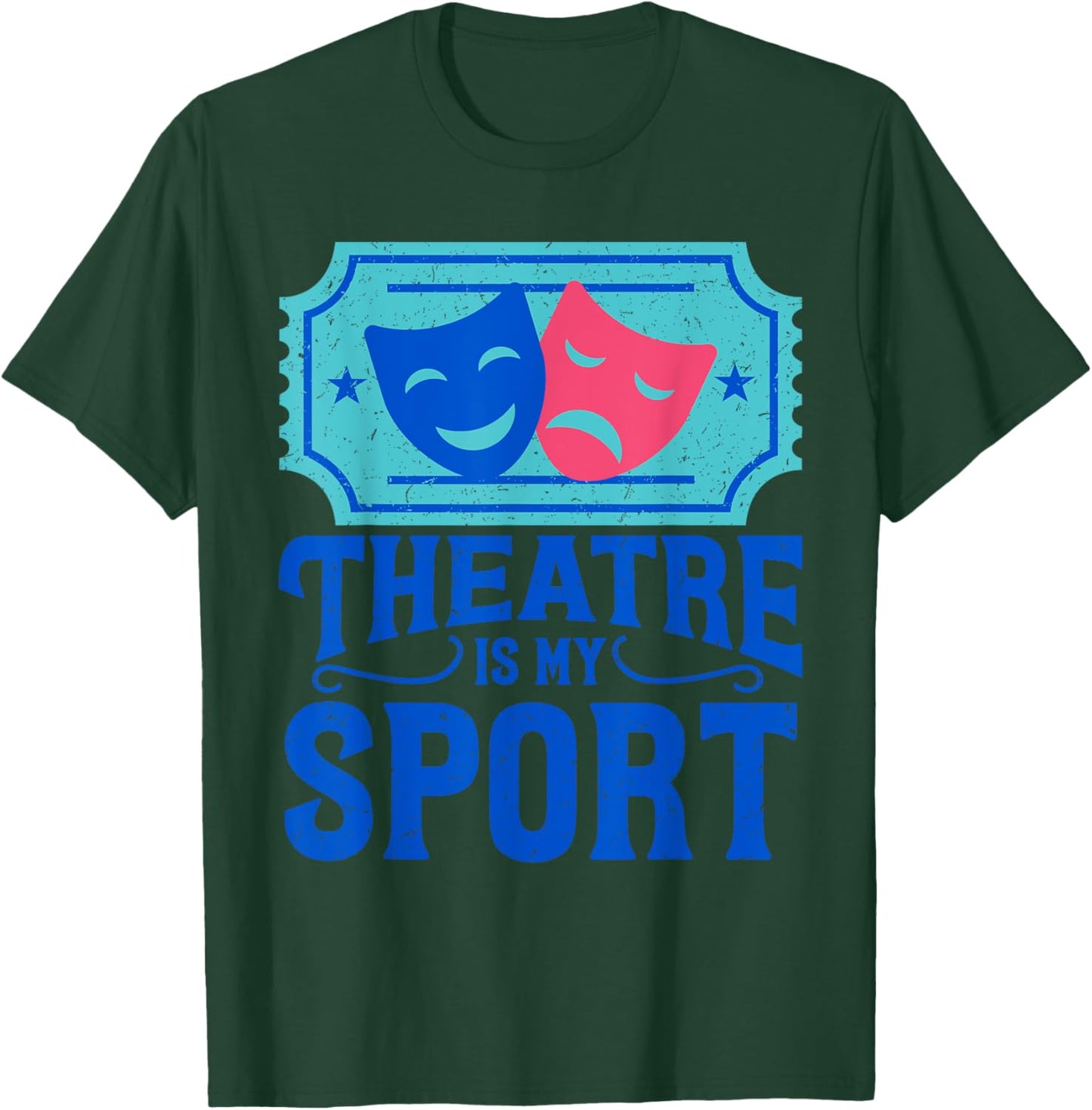 Funny Theatre Is My Sports - Gift T-Shirt - T-Shirt | Forest