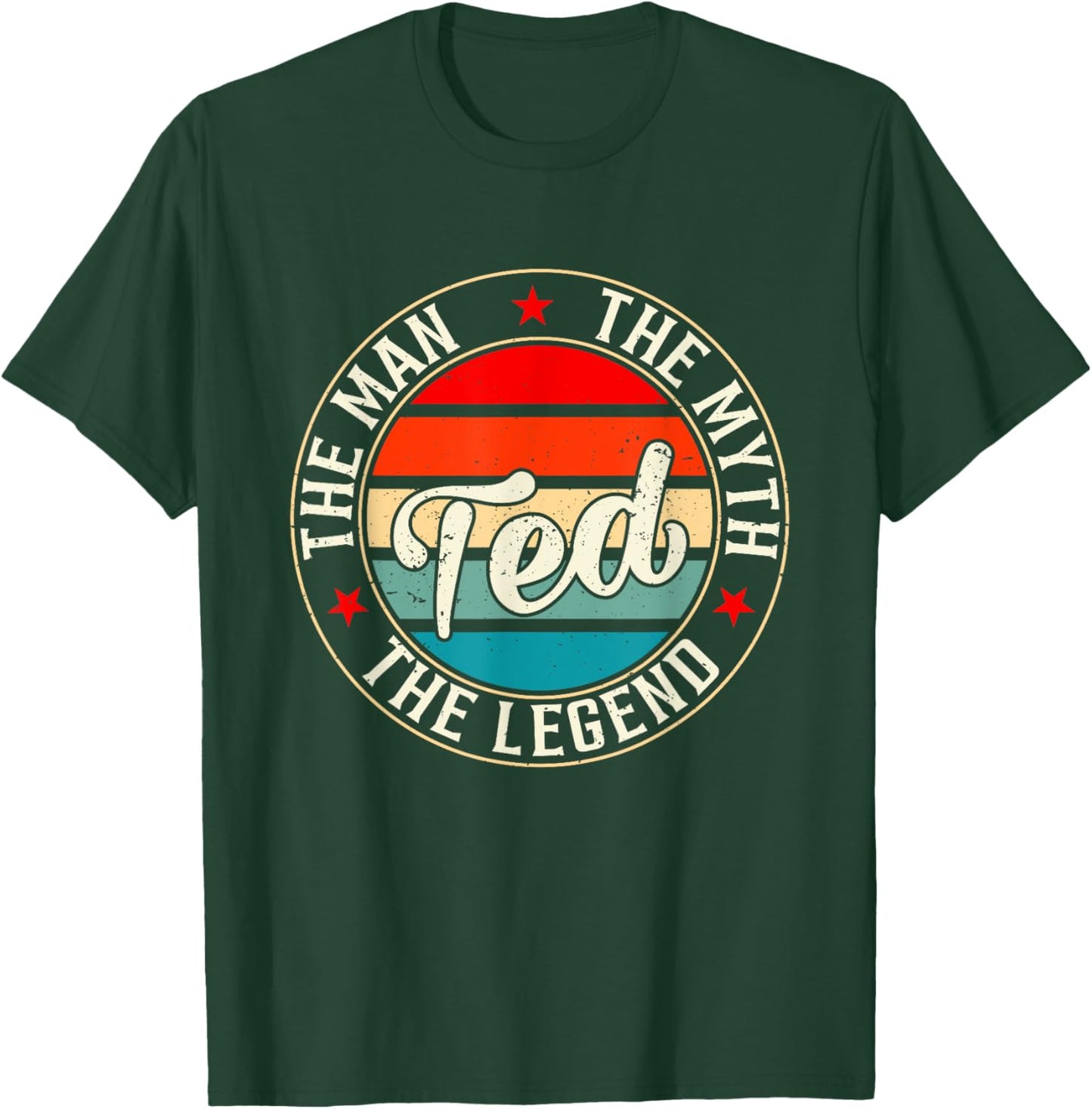 Ted The Man The Myth The Legend Shirt Funny Personalized T-Shirt - T-Shirt | Forest