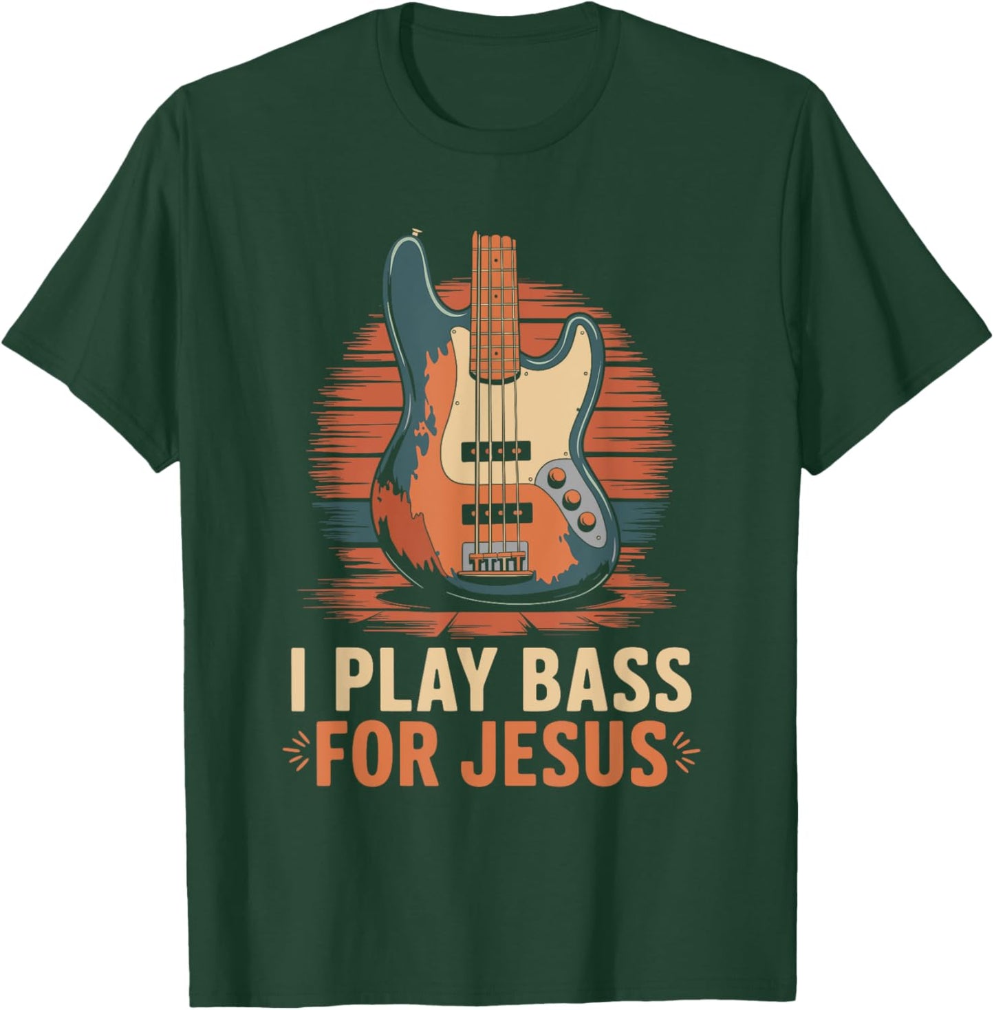 I Play Bass For Jesus, Christian Bassist and Bass Guitar T-Shirt - T-Shirt | Forest