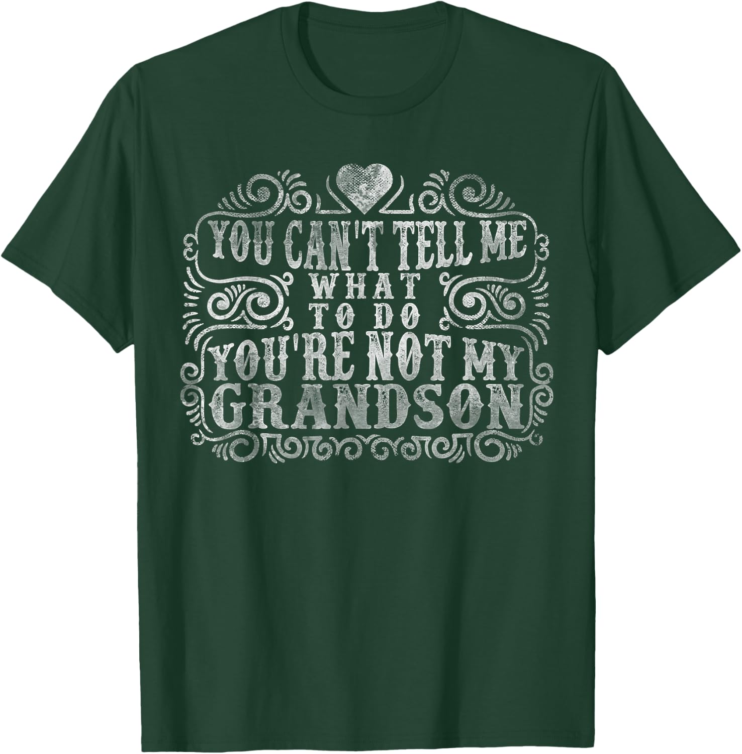 You Can't Tell Me What To Do You're Not My Grandson Funny T-Shirt - T-Shirt | Forest
