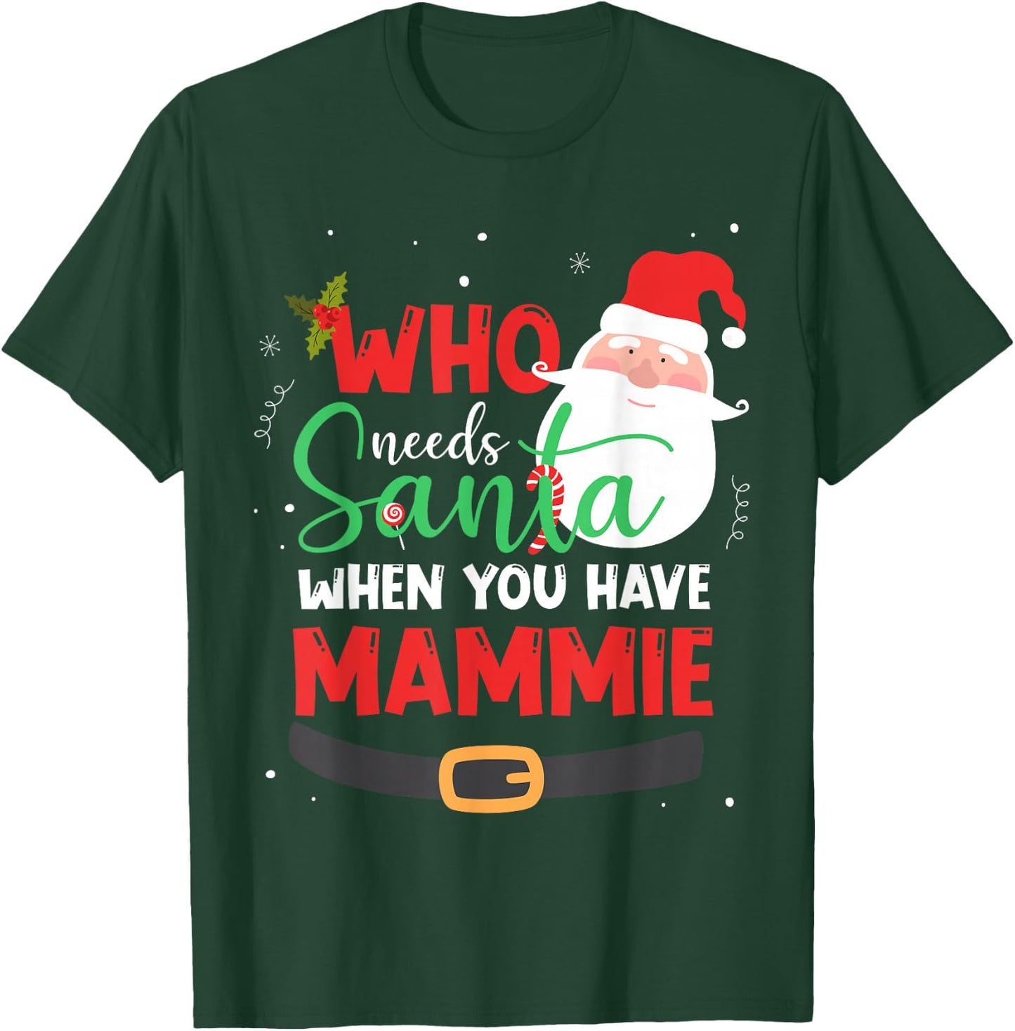 Who Needs Santa When You Have Mammie Christmas T-Shirt - T-Shirt | Forest