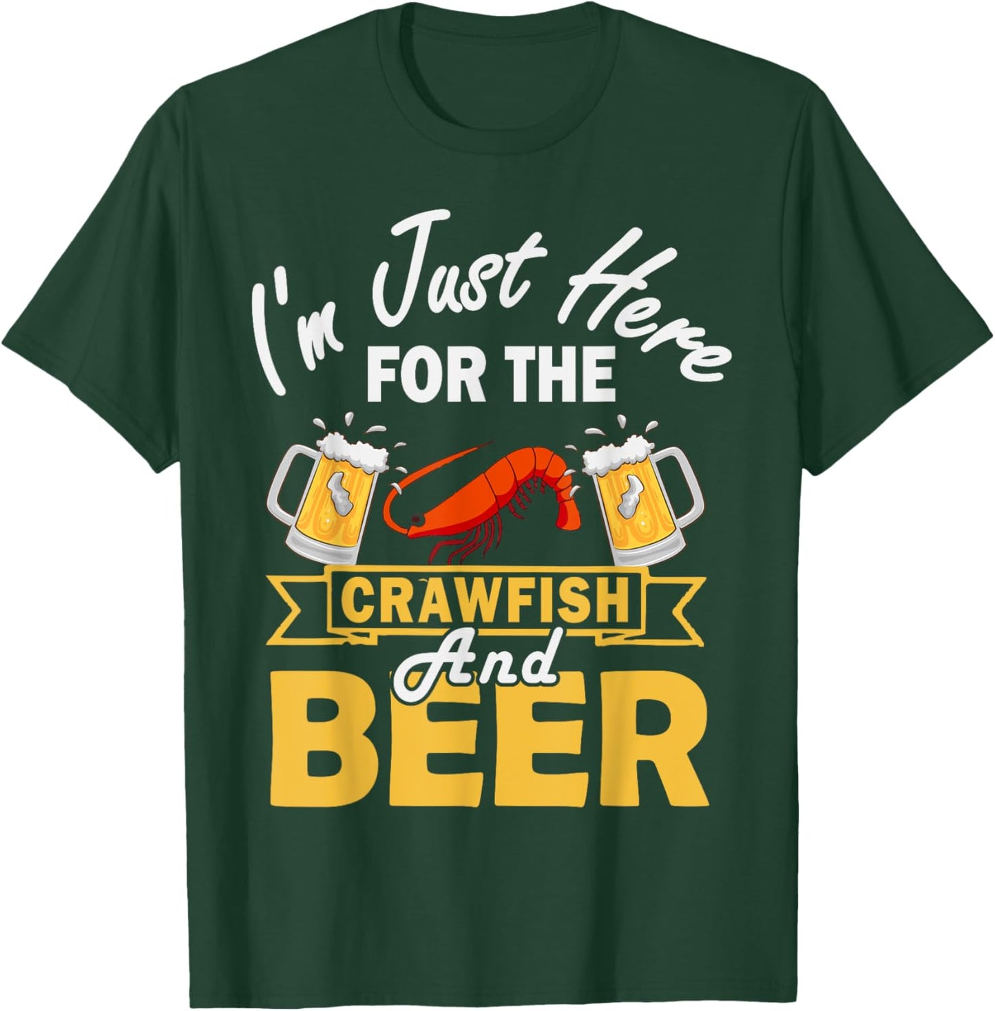 I'm Just Here For The Crawfish And Beer Crawfish Lobster T-Shirt - T-Shirt | Forest