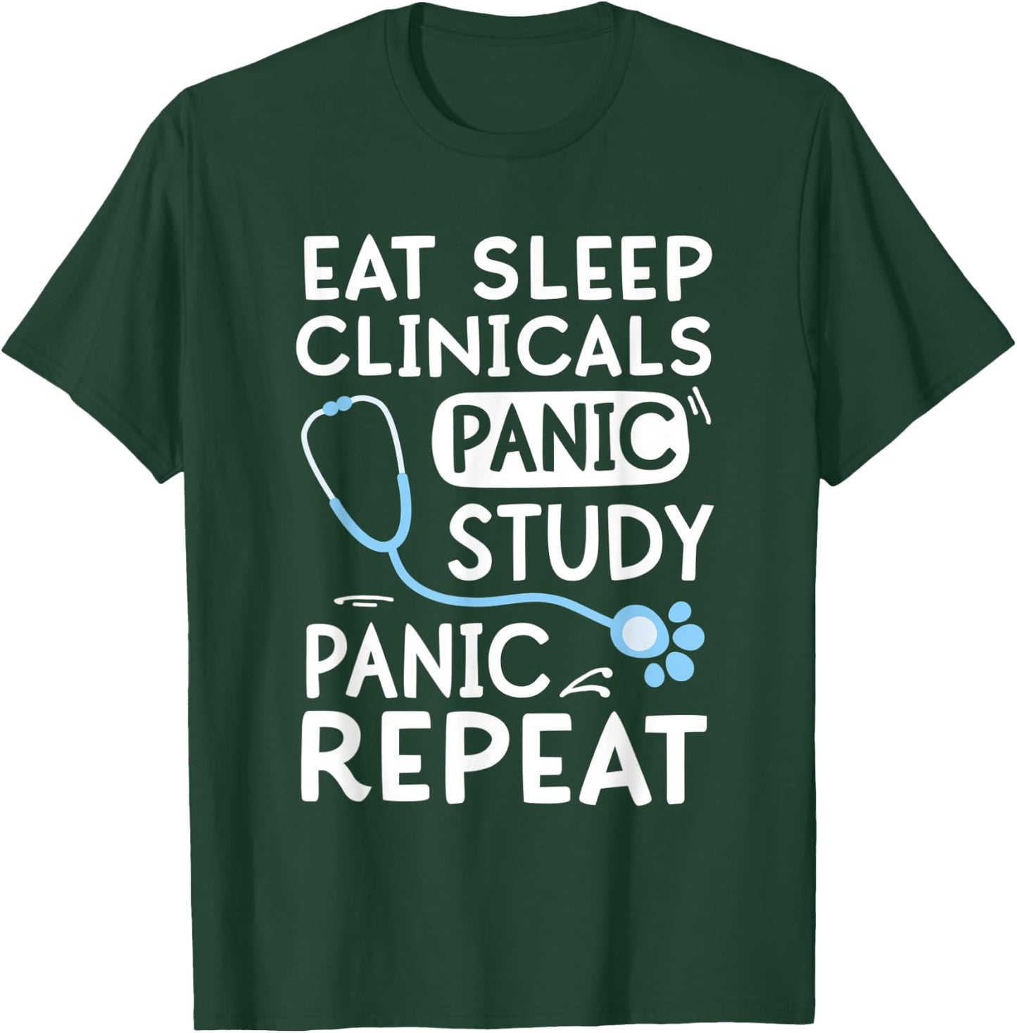 Eat Sleep Clinicals Panic Study Veterinarian Student Gift T-Shirt - T-Shirt | Forest