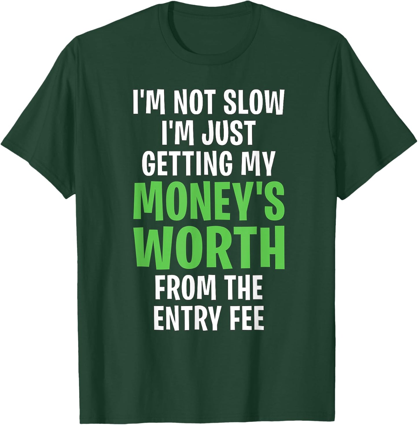 Runner Not Slow Getting My Money's Worth Funny Running T-Shirt - T-Shirt | Forest