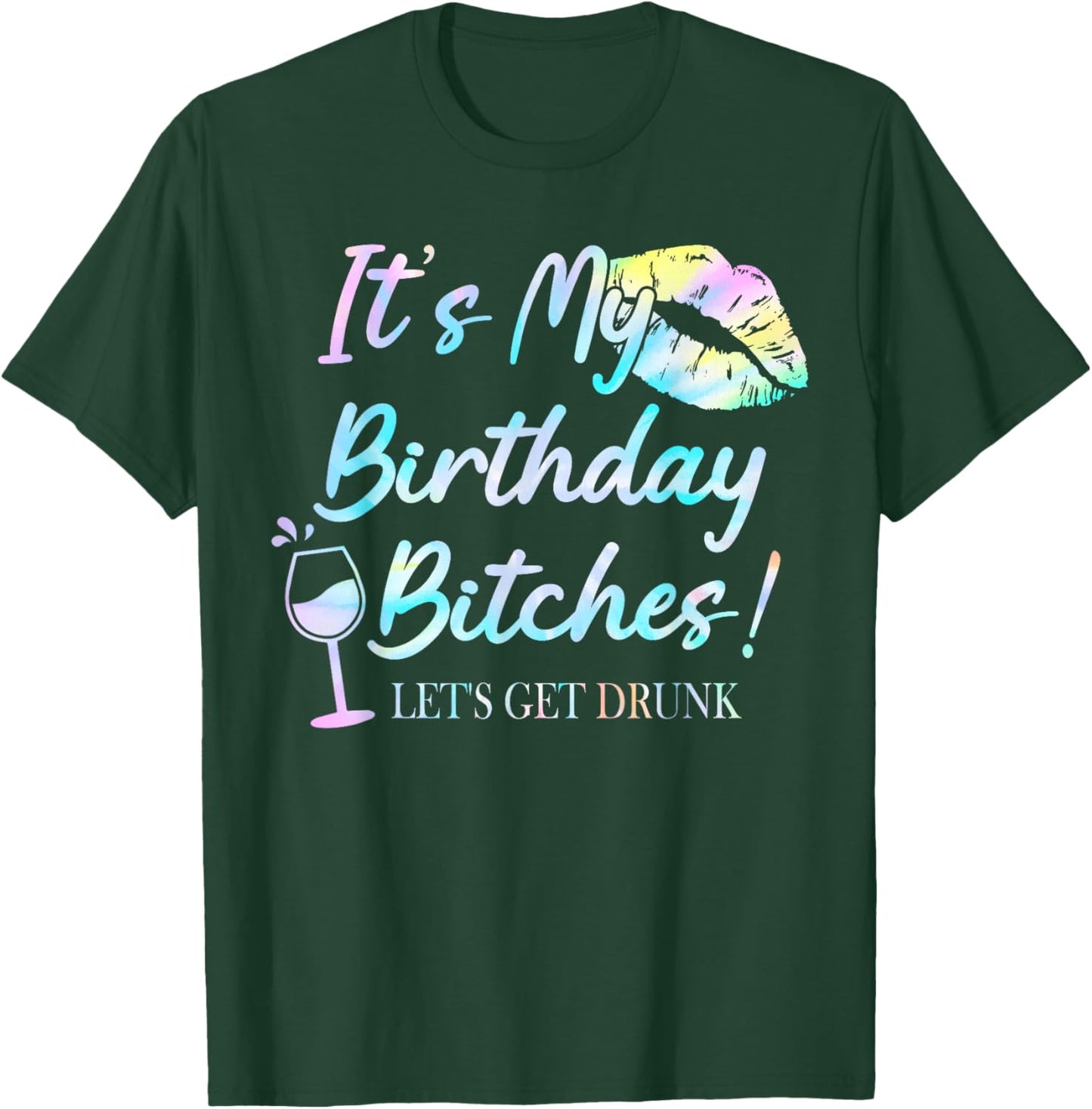 It's My Birthday Bitches! Tie Dye Drunk Party Birthday Girls T-Shirt - T-Shirt | Forest