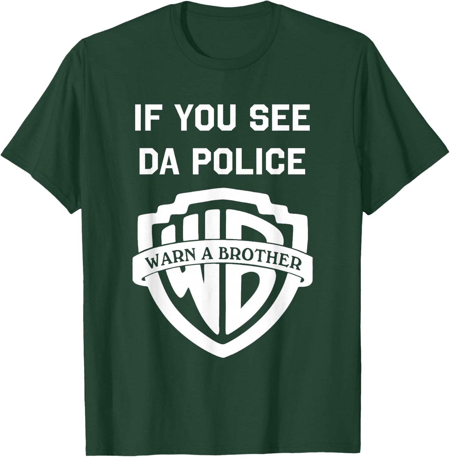 If You See da Police warn a Brother, Funny Sarcastic T-Shirt - T-Shirt | Forest