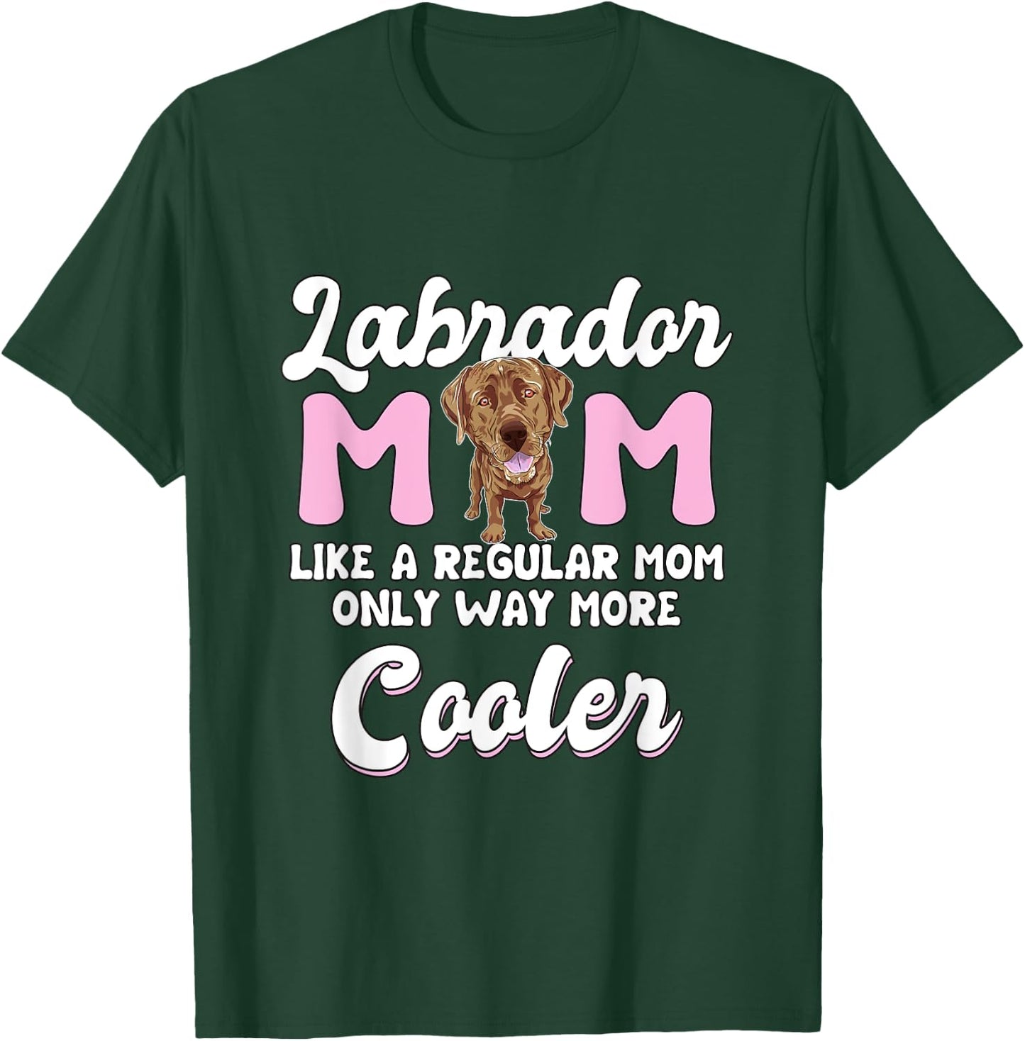 Labrador Mom Cooler Mother's Day Chocolate Lab Gift Labrador T-Shirt - T-Shirt | Forest