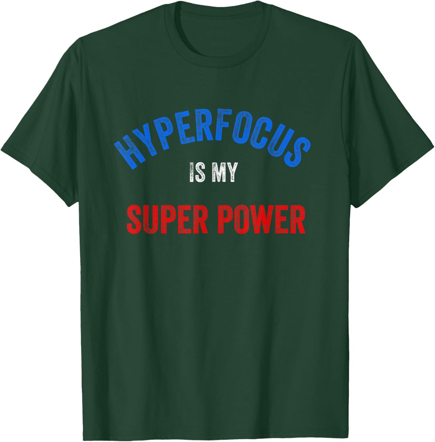 Funny ADHD, Hyper Focus Is My Super Power T-Shirt - T-Shirt | Forest
