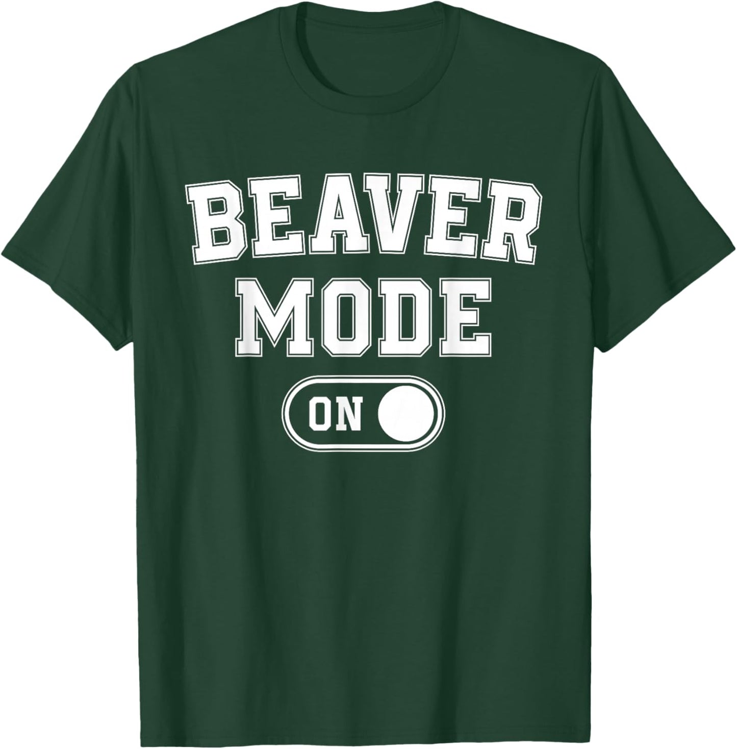 Beaver Mode On Costume Funny Dam Builder Gift Animal Lover T-Shirt - T-Shirt | Forest