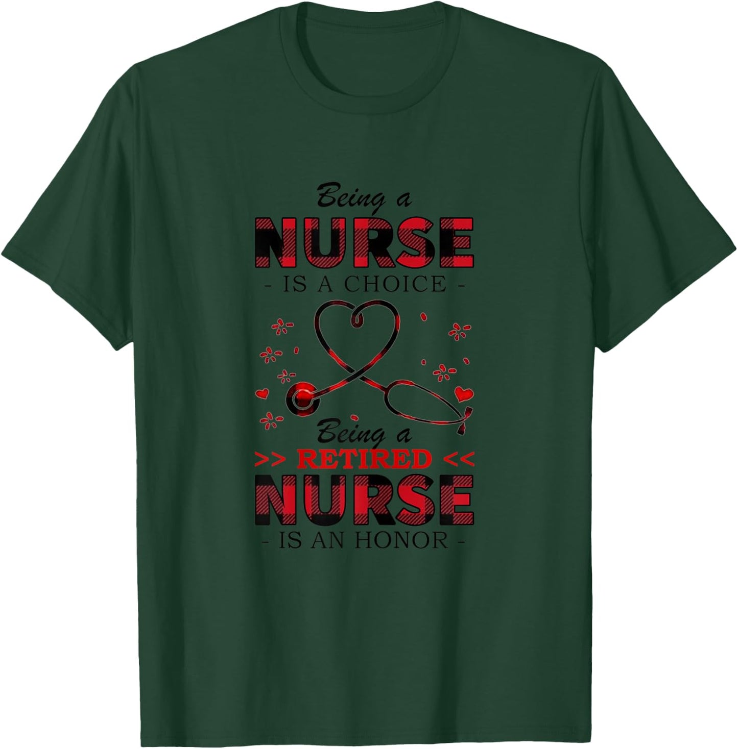 Being Nurse Is A Choice Being A Retired Nurse Is A Valentine T-Shirt - T-Shirt | Forest